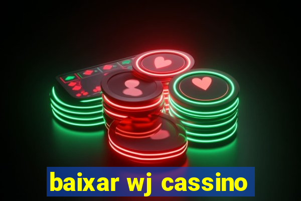 baixar wj cassino